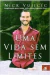 Uma Vida sem Limites - Autor: Nick Vujicic (2013) [usado]