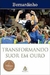 Transformando Suor em Ouro - Autor: Bernardo Rocha de Rezende (2006) [usado]
