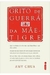 Grito de Guerra da Mãe-tigre - Autor: Amy Chua; Adalgisa Campos da Silva (2011) [usado]