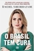 O Brasil Tem Cura - Autor: Rachel Sheherazade (2015) [usado]