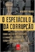 O Espetáculo da Corrupção - Autor: Walfrido Warde (2018) [usado]