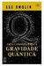 Três Caminhos para a Gravidade Quântica - Autor: Lee Smolin (2002) [usado]