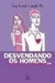 Desvendando os Homens - Autor: Tarig Kamal e Gisela Rao (2002) [usado]