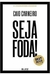 Seja Foda! - Autor: Caio Carneiro (2017) [usado]
