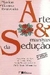 Arte e Manhas da Seducao - Autor: Marion V Penteado (1994) [usado]