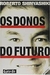 Os Donos do Futuro - Autor: Roberto Shinyashiki (2000) [usado]