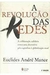 A Revolução das Redes - Autor: Euclides André Mance (2001) [usado]