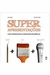 Superapresentações: Como Vender Ideias e Conquistar Audiências - Autor: Joni Galvão; Eduardo Adas (2011) [usado]