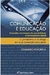 Comunicaçao e Educação - Autor: Eduardo Fofonca (2012) [usado]