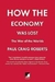 How The Economy Was Lost - Autor: Paul Craig Roberts (2010) [usado]