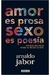 Amor é Prosa Sexo é Poesia - Autor: Arnaldo Jabor (2004) [usado]