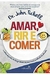 Amar, Rir e Comer - Autor: Dr. John Tichell (2017) [usado]