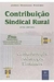 Contribuição Sindical Rural - Autor: Jorge Miranda Ribeiro (2006) [usado]