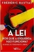 A Lei: por que a Esquerda Nao Funciona? - Autor: Frederic Bastiant (2016) [novo]