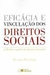 Eficácia e Vinculação dos Direitos Sociais - Autor: Flávio Pansieri (2012) [usado]