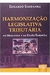 Harmonização Legislativa Tributária - Autor: Eduardo Saldanha (2008) [usado]