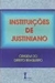 Instituições de Justiniano - Origem do Direito Brasileiro - Autor: Marly de Bari Matos (2017) [usado]