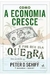 Como a Economia Cresce e por que Ela Quebra - Autor: Peter Schiff (2018) [usado]