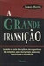 A Grande Transição - Usando as Sete Disciplinas da Engenharia... - Autor: James Martin (1996) [usado]