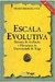 Escala Evolutiva: Sistema de Avaliação e Hierarquia da Universidade .. - Autor: Mestre Sérgio Santos (1995) [usado]