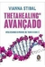 Thetahealing Avançado. Utilizando o Poder de Tudo o que é - Autor: Vianna Stibal (2015) [usado]