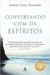 Conversando com os Espíritos - Coleção Autoestima - Autor: James Van Praagh (2006) [usado]