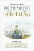O Caminho da Perfeiçao - Autor: A. C. Bhaktivedanta Swami Prabhupada (2012) [usado]