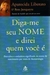 Diga-me seu Nome e Direi Quem Você é - Autor: Aparecida Liberato; Beto Junqueira (2007) [usado]