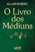 O dos Mediuns - Autor: Allan Kardec (2008) [usado]