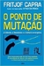 O Ponto de Mutação - Autor: Fritjof Capra (2012) [usado]