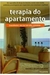 Terapia do Apartamento - Autor: Maxwell Gillingham Ryan (2007) [usado]