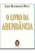 O da Abundância - Autor: John Randolph Price (2004) [usado]
