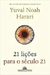 21 Lições para o Século 21 - Autor: Yuval Noah Harari (2018) [usado]