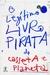 O Legítimo Pirata - Autor: Casseta e Planeta (2007) [usado]