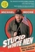 Stupid White Men Uma Não de Idiotas - Autor: Michael Moore (2003) [usado]