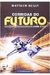 Corridas do Futuro. 2 - Autor: Matthew Reilly; Gabriel Barazal (2014) [usado]