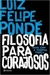Filosofia para Corajosos Pense com a Própria Cabeça - Autor: Luiz Felipe Pondé (2017) [usado]