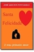 Santa Felicidade o Meu Primeiro Amor - Autor: José Amilton Pontarolo (2016) [seminovo]