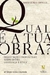 Qual e a Tua Obra?: Inquietaçoes Propositivas sobre Etica .... - Autor: Mario Sergio Cortella (2007) [usado]