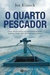 O Quarto Pescador - Autor: Joe Kissack (2012) [usado]