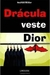 Drácula Veste Dior - Autor: Scarlett Stoker (2011) [usado]