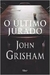 O Último Jurado - Autor: John Grisham (2004) [usado]