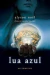 Lua Azul - Série os Imortais - Autor: Alyson Noël (2010) [usado]