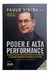 Poder e Alta Performance - Autor: Paulo Vieira (2017) [usado]