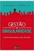 Gestão da Singularidade - Autor: Eduardo Carmello (2013) [usado]