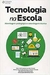 Tecnologia na Escola - Autor: Nanci Aparecida de Almeida (2014) [usado]