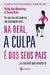 Na Real, a Culpa é dos seus Pais - Autor: Philip Van Munching e Bernie Katz (2008) [usado]