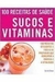 100 Receitas de Saúde Sucos e Vitaminas - Autor: Sarah Owen (2008) [usado]