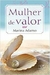 Mulher de Valor - Autor: Marina Adamo (2015) [usado]