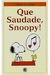 Que Saudade Snoopy - Autor: Charles M Schulz (2004) [usado]